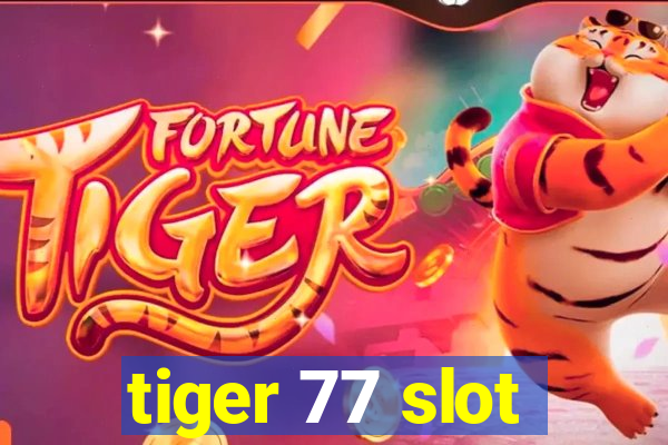 tiger 77 slot