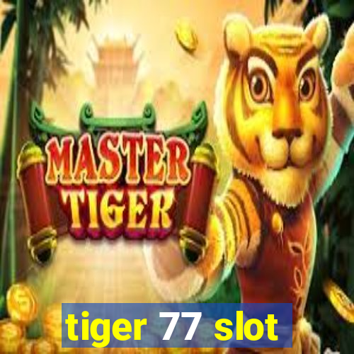 tiger 77 slot