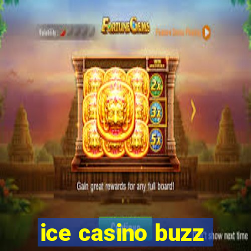 ice casino buzz