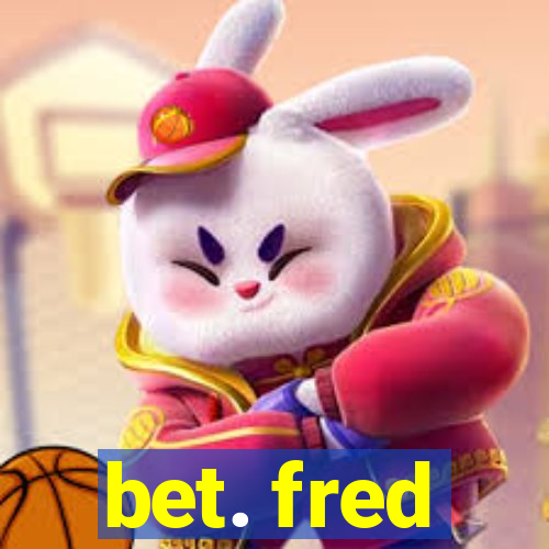 bet. fred