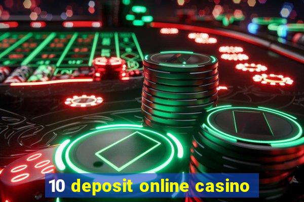 10 deposit online casino