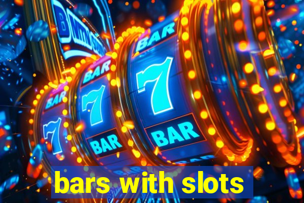 bars with slots