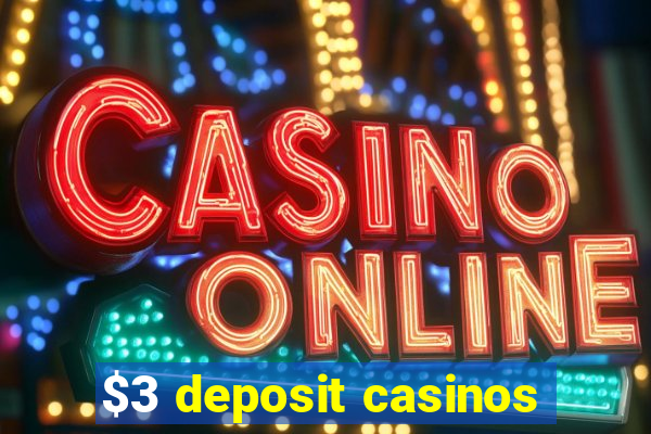 $3 deposit casinos