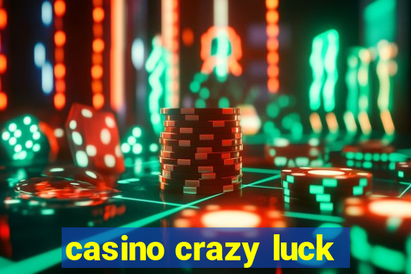 casino crazy luck