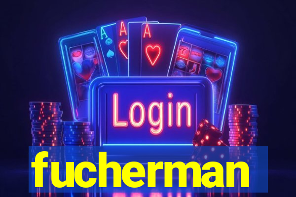 fucherman