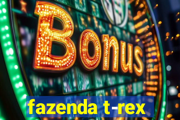 fazenda t-rex