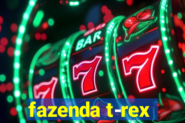 fazenda t-rex