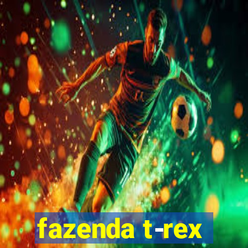 fazenda t-rex