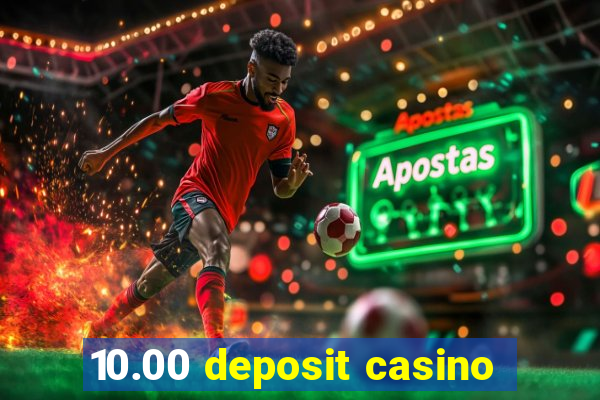 10.00 deposit casino