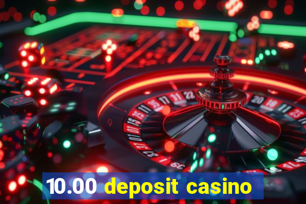 10.00 deposit casino