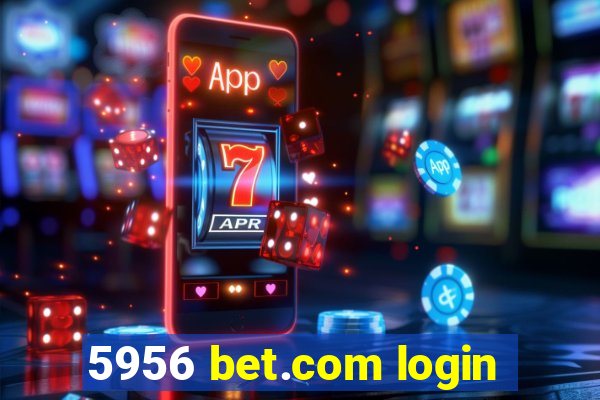 5956 bet.com login