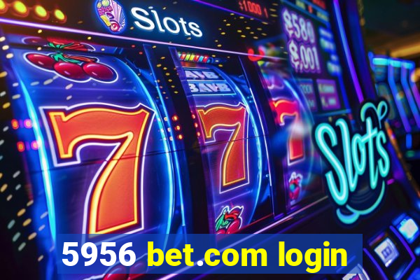 5956 bet.com login