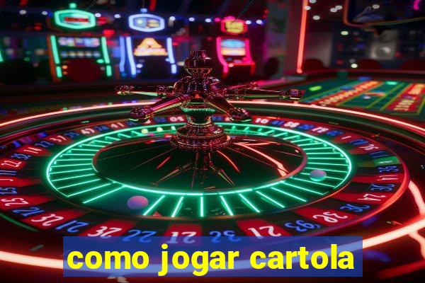 como jogar cartola