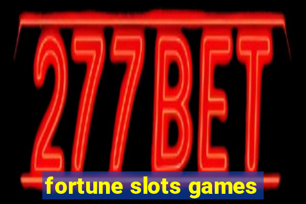 fortune slots games