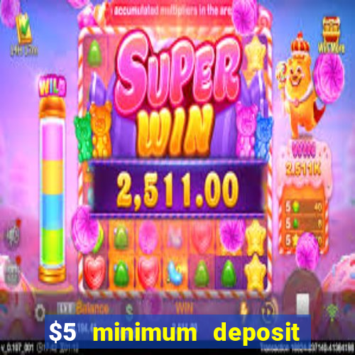 $5 minimum deposit casino 2019 nz