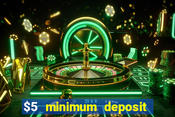 $5 minimum deposit casino 2019 nz