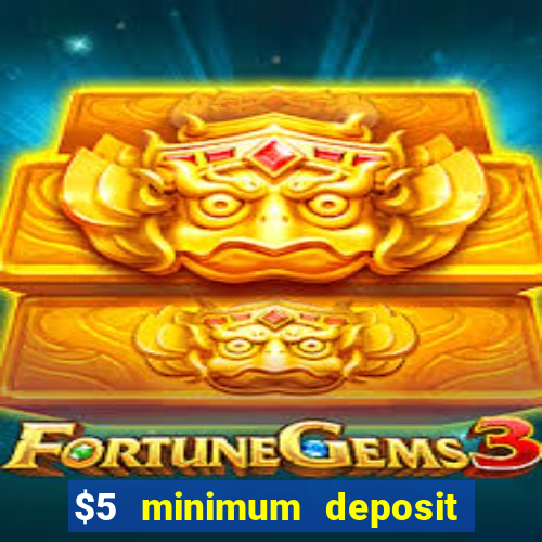 $5 minimum deposit casino 2019 nz