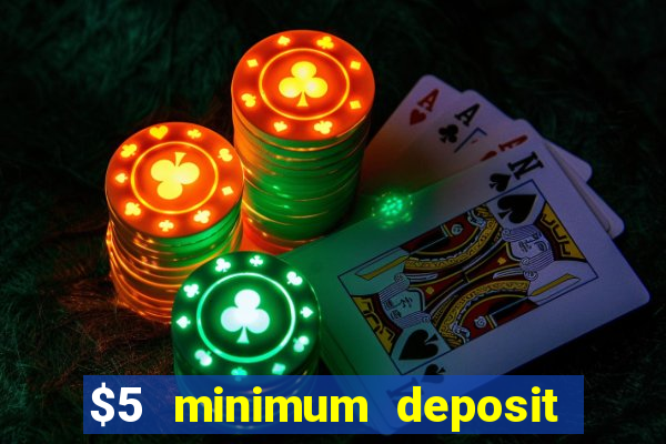 $5 minimum deposit casino 2019 nz