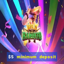 $5 minimum deposit casino 2019 nz