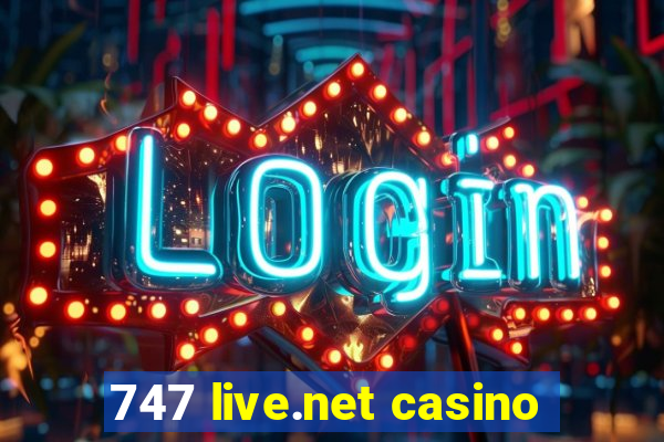 747 live.net casino