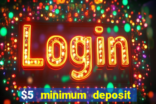 $5 minimum deposit real money casino canada