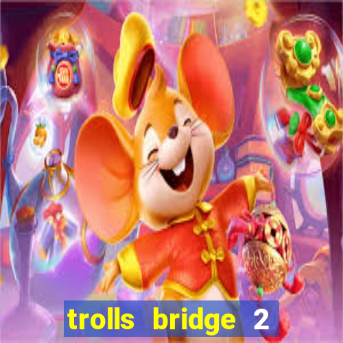 trolls bridge 2 slot free play