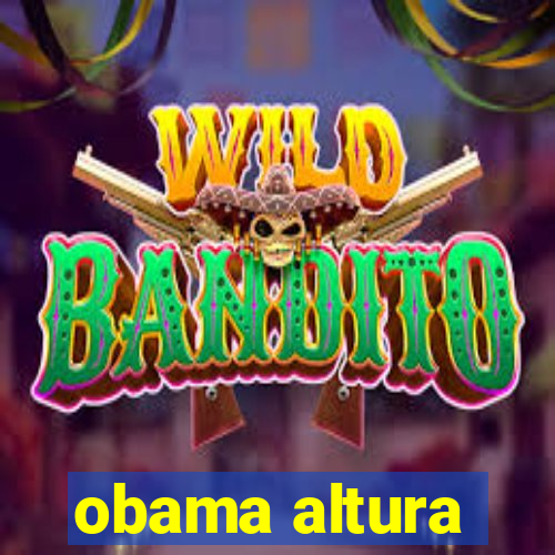 obama altura