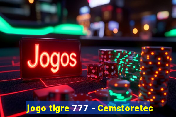 jogo tigre 777 - Cemstoretec