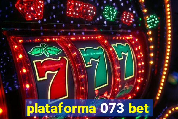 plataforma 073 bet