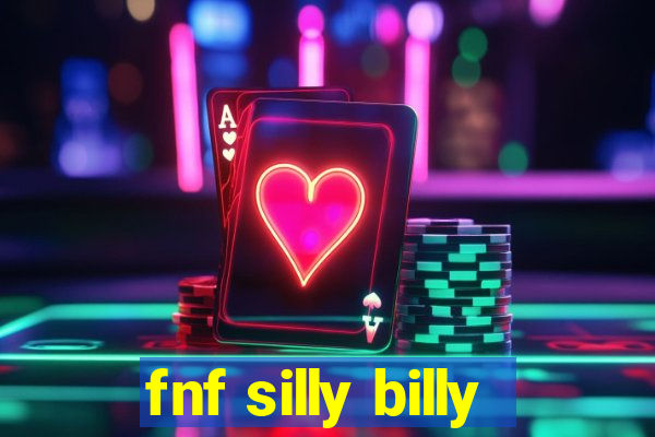 fnf silly billy