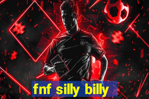 fnf silly billy