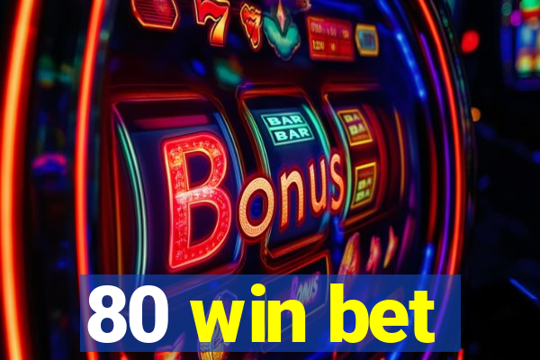 80 win bet