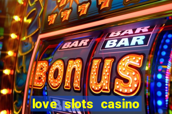 love slots casino slot machine