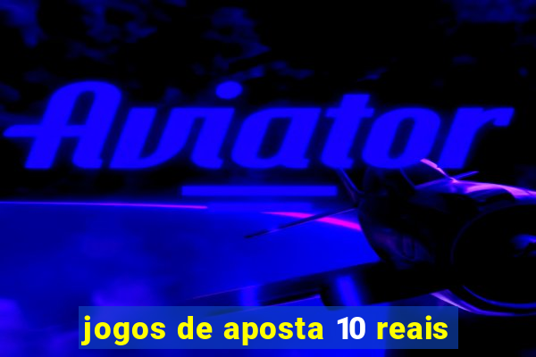 jogos de aposta 10 reais