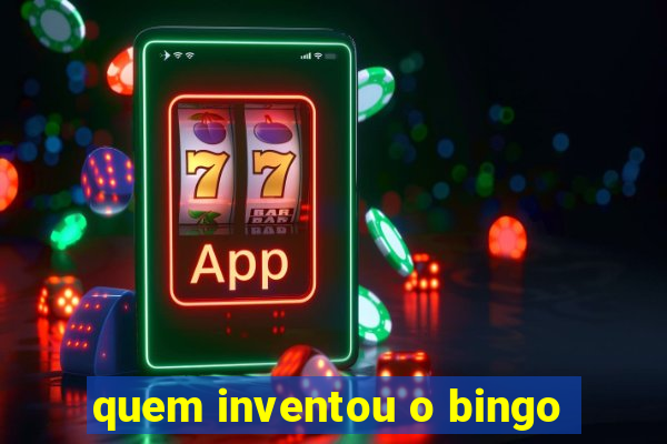 quem inventou o bingo