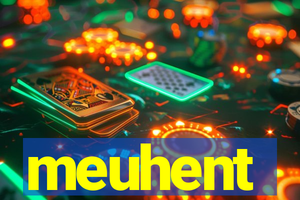 meuhent