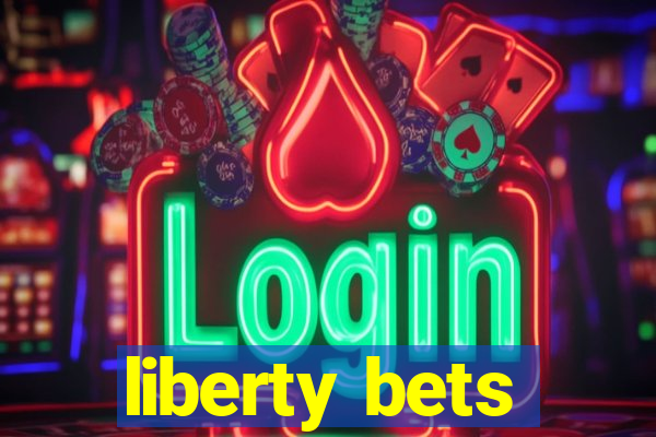 liberty bets