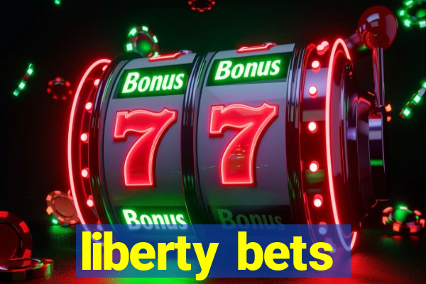 liberty bets