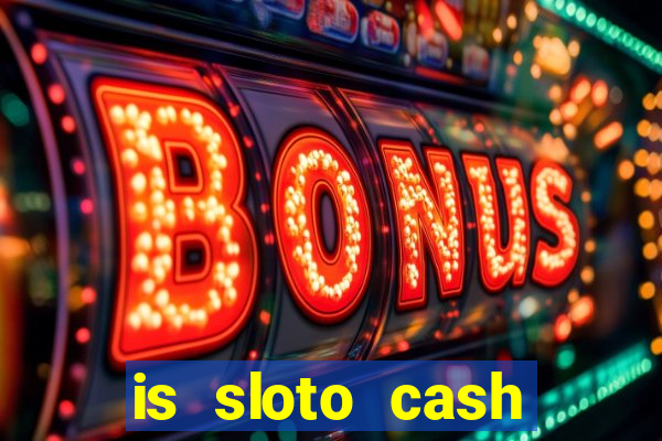 is sloto cash casino legit