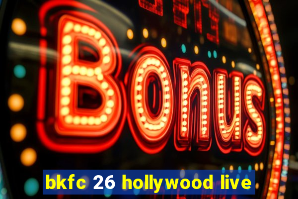 bkfc 26 hollywood live