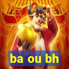 ba ou bh