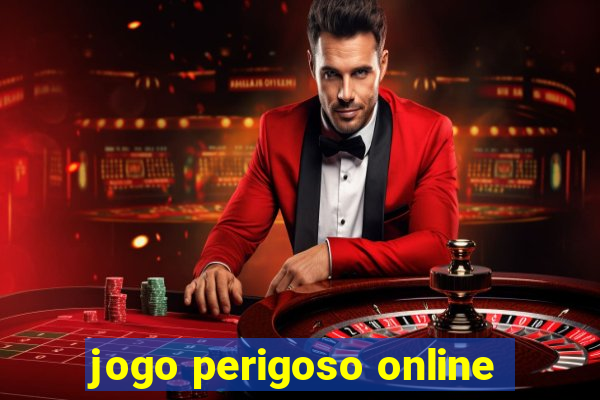 jogo perigoso online