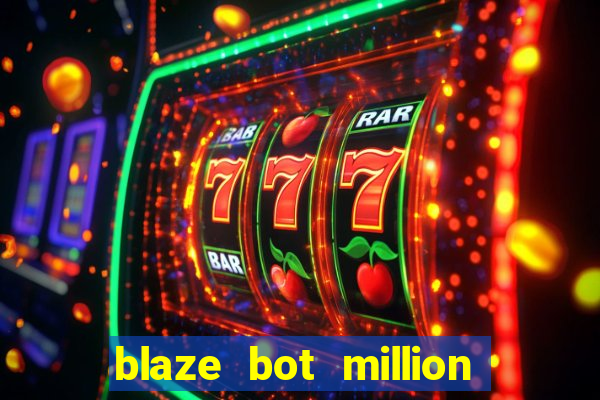 blaze bot million 2.0 crash