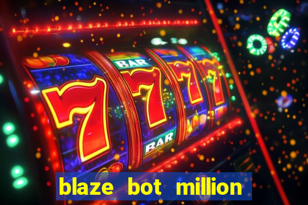 blaze bot million 2.0 crash