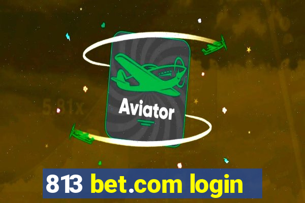 813 bet.com login