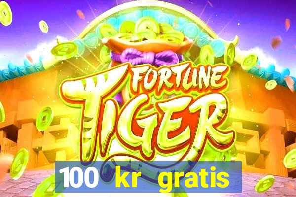 100 kr gratis casino 2016