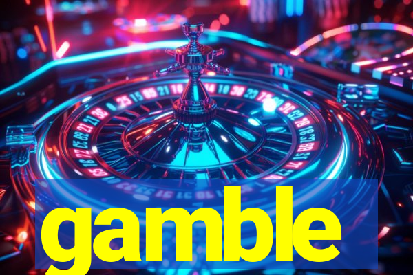 gamble