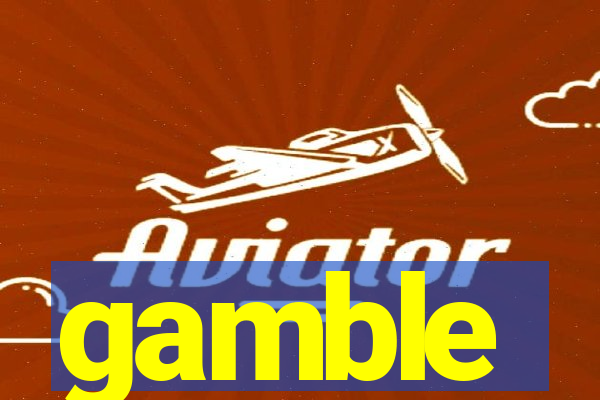 gamble