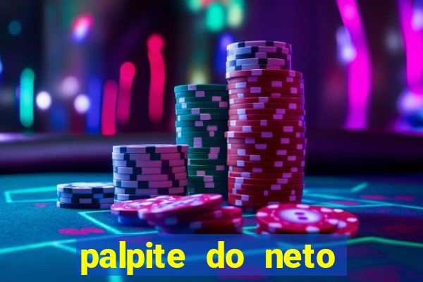 palpite do neto para hoje