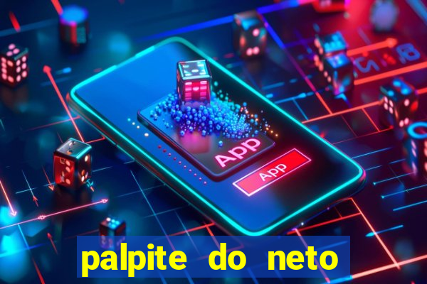 palpite do neto para hoje